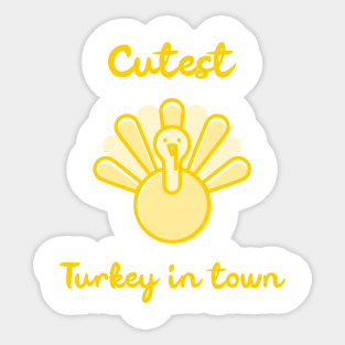 Cutest Turkey in Town. Funny Thanksgiving Design for the whole family. Great for kids, babies, boys and girls. Sticker